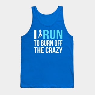 i run to burn off the crazy 2 Tank Top